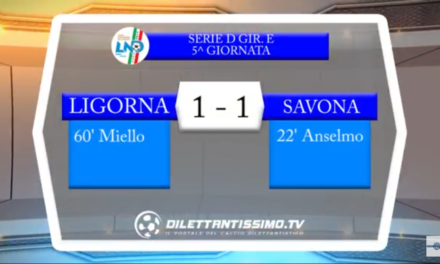 VIDEO: LIGORNA – SAVONA 1-1. Serie D Girone E 5ª Giornata