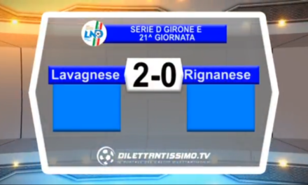 VIDEO: LAVAGNESE-RIGNANESE 2-0. Serie D Girone E