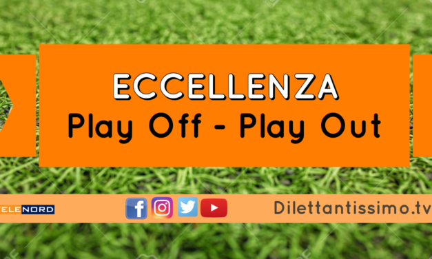 ECCELLENZA, Play Off e Play Out
