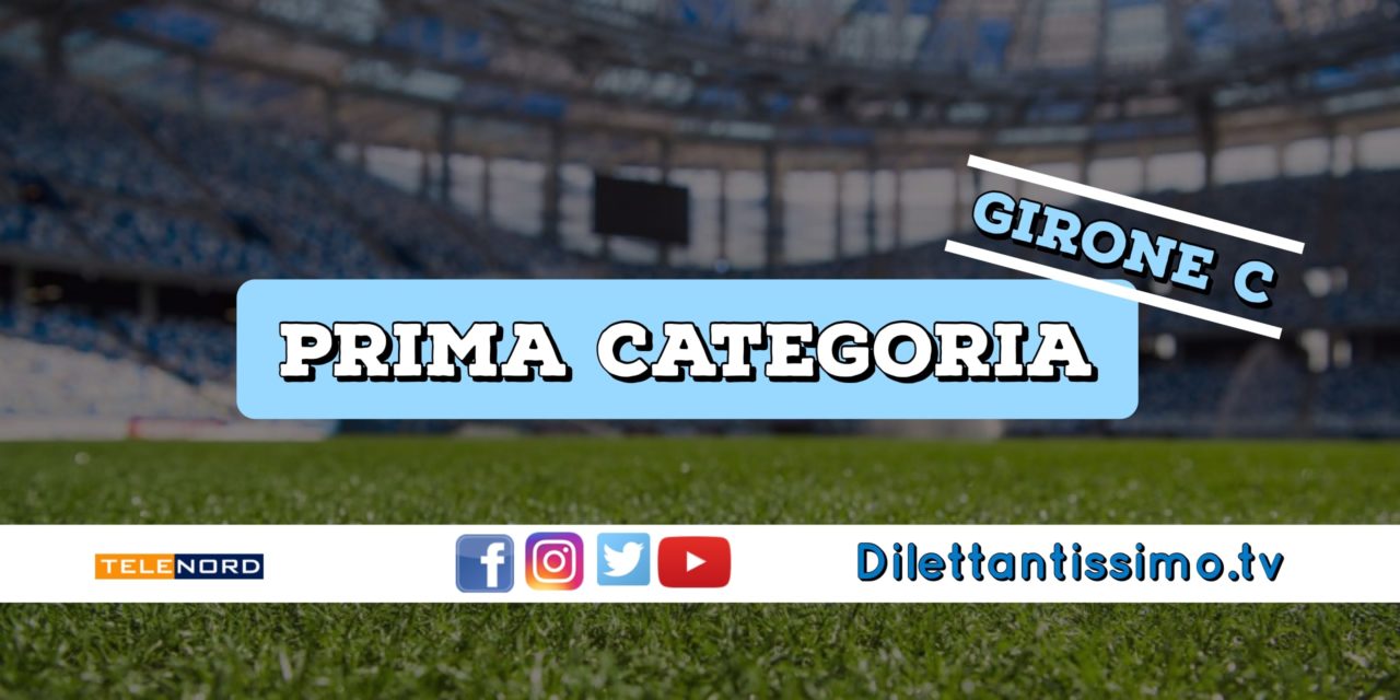 DIRETTA LIVE – PRIMA CATEGORIA GIRONE C, 5ª GIORNATA: RISULTATI E CLASSIFICA