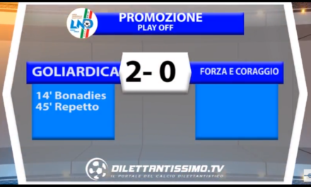 VIDEO: GOLIARDICA-FORZA e CORAGGIO: 2-0 Play Off Promozione B