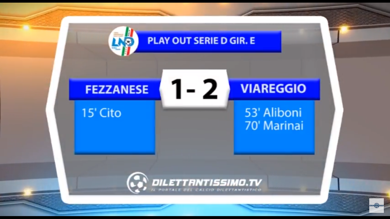 VIDEO: FEZZANESE-VIAREGGIO: 1-2. Gara play out Serie D Girone E 2016/2017