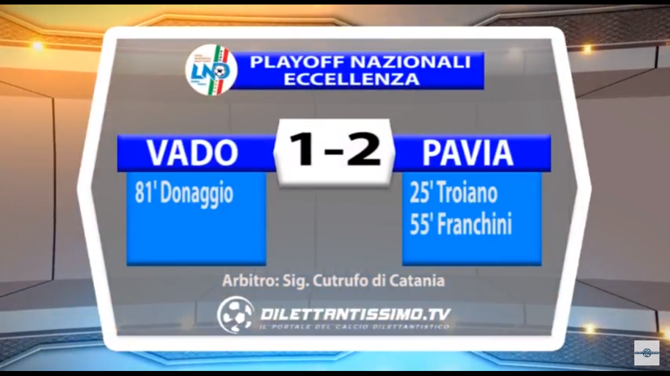 VIDEO: VADO-PAVIA 1-2. ECCELLENZA Play off nazionali