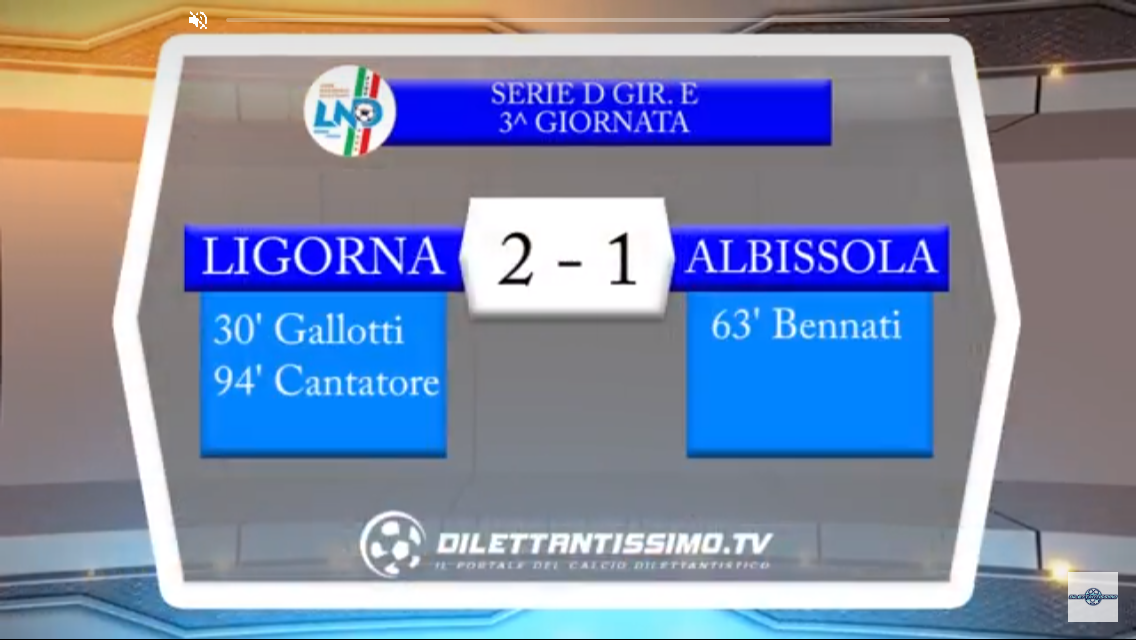 VIDEO: LIGORNA – ALBISSOLA 2-1. Serie D Girone E 3ª Giornata