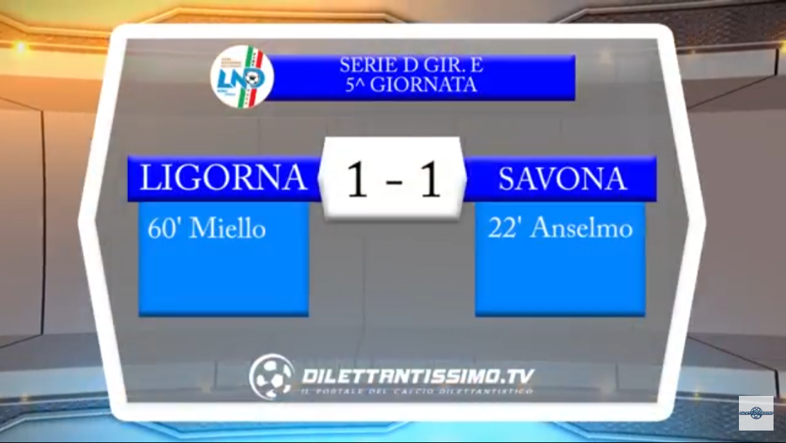 VIDEO: LIGORNA – SAVONA 1-1. Serie D Girone E 5ª Giornata