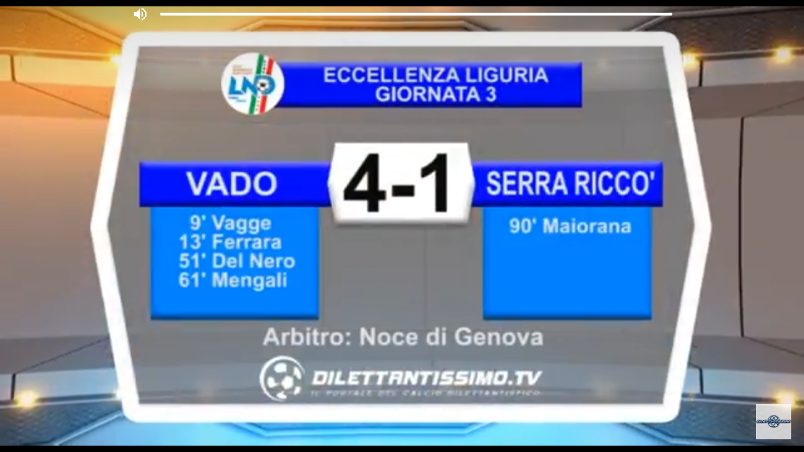 VIDEO:VADO – SERRA RICCO’ 4-1 . Eccellenza 3ª Giornata