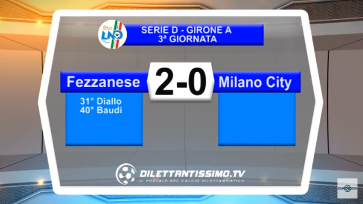 VIDEO – SERIE D: La Fezzanese non si ferma più: 2-0 al Milano City e primo posto confermato