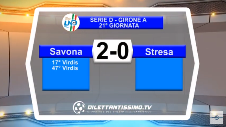 VIDEO – Serie D: Il servizio di Savona-Stresa 2-0