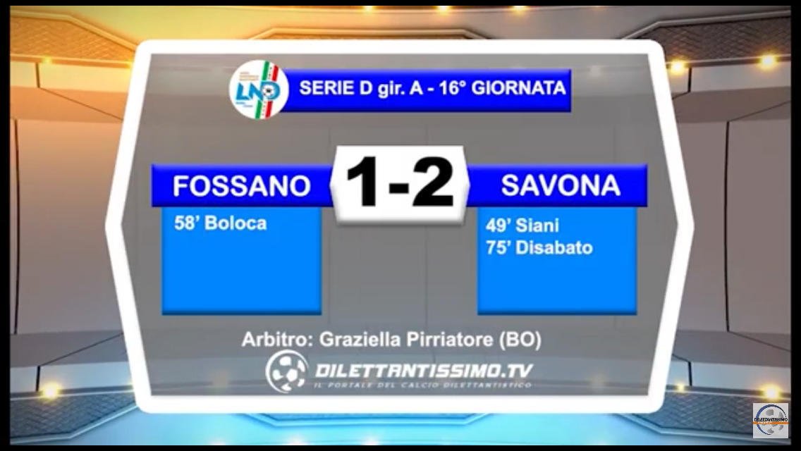 FOSSANO – SAVONA 1-2: Highlights della partita