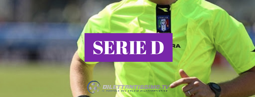Serie D: le designazioni arbitrali della 1ª giornata