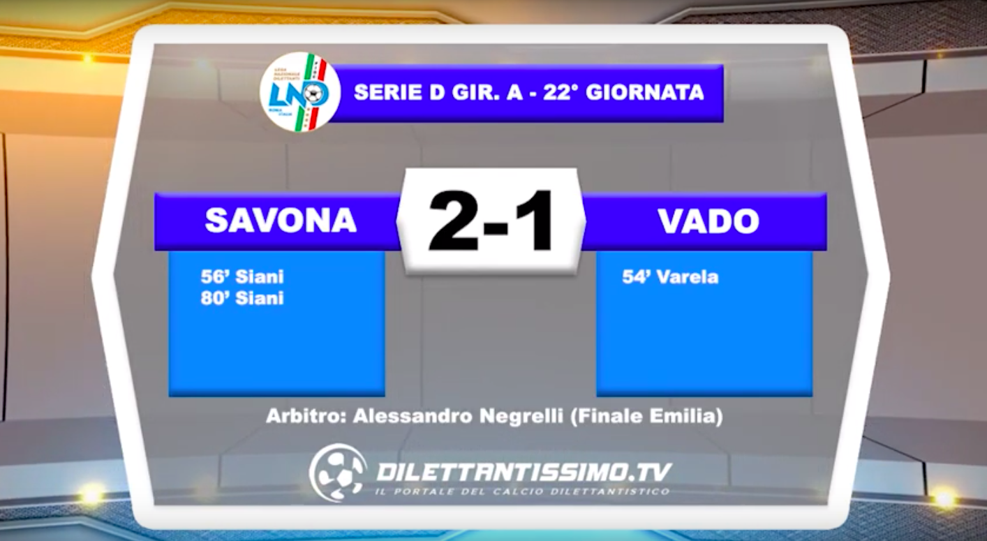 SAVONA-VADO: GLI HIGHLIGHTS DELLA PARTITA