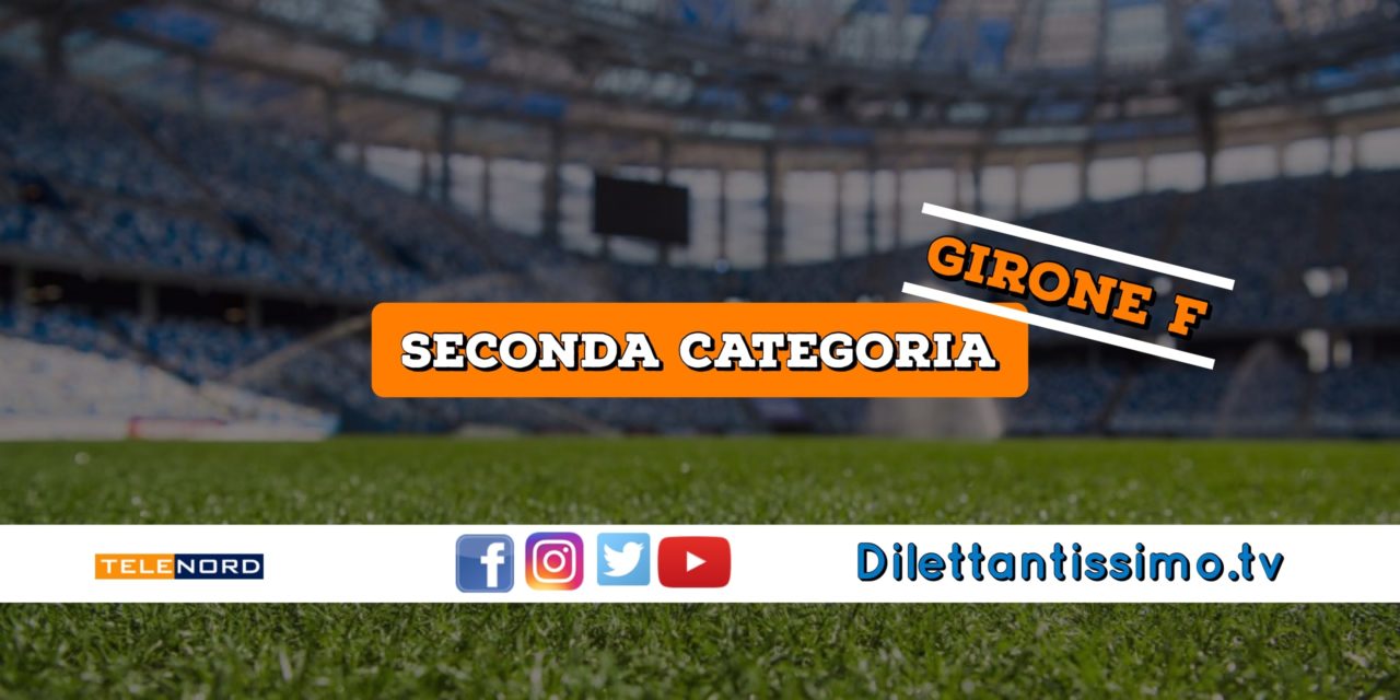 DIRETTA LIVE – SECONDA CATEGORIA GIRONE F, 9ª GIORNATA: RISULTATI E CLASSIFICA
