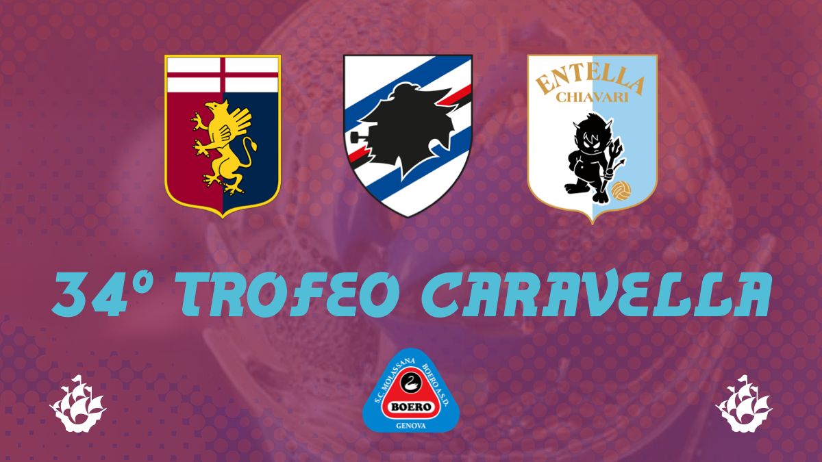 GENOA, SAMPDORIA E VIRTUS ENTELLA PARTECIPERANNO AL 34º TROFEO CARAVELLA!